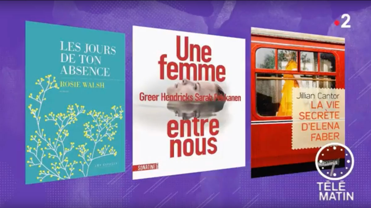 La Vie Secrete D Elena Faber Mes trois « coups de cœur » Télématin du 26 juin 2018 - Mots en marge